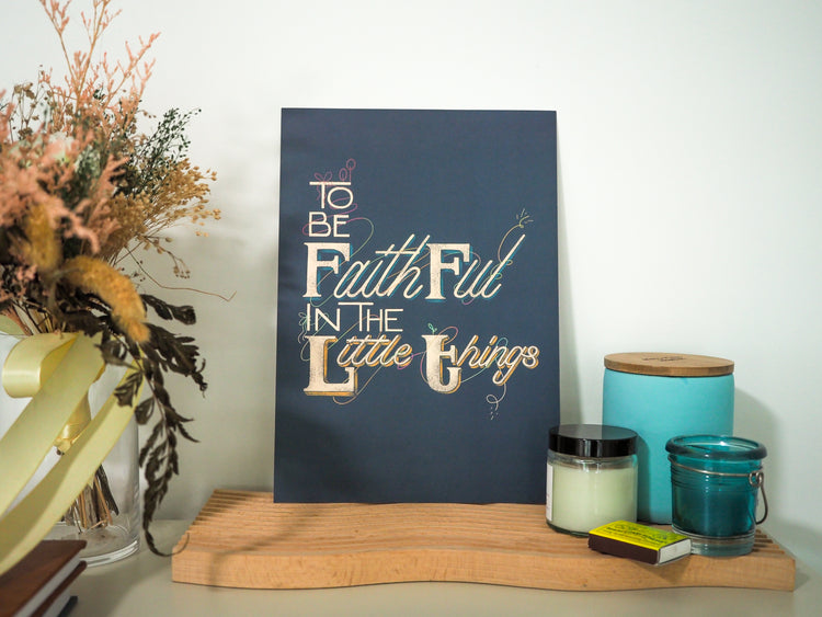 To Be Faithful in the Little Things - A4 Print