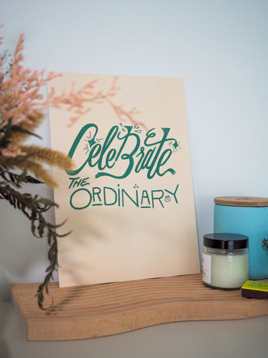 Celebrate the Ordinary - A4 Print