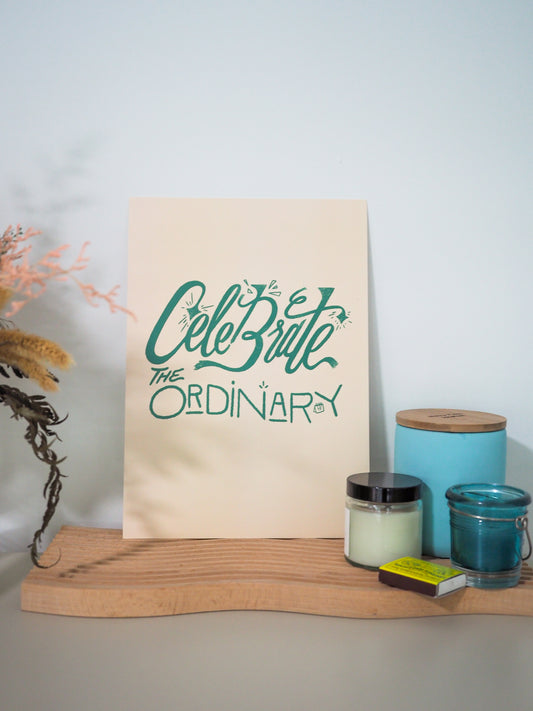 Celebrate the Ordinary - A4 Print